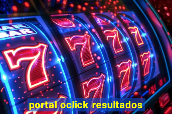 portal oclick resultados