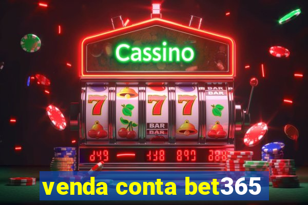 venda conta bet365