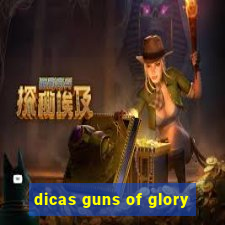 dicas guns of glory