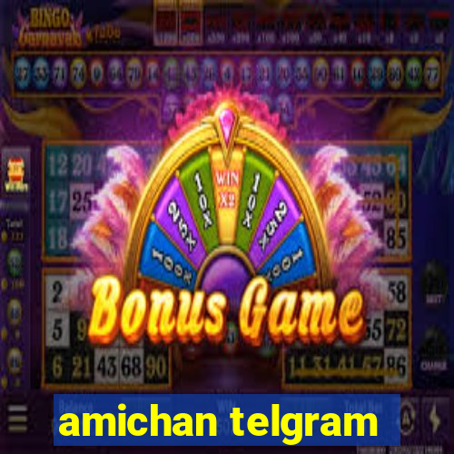 amichan telgram