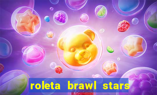 roleta brawl stars 2024 85 brawlers