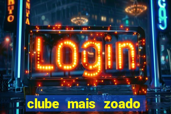 clube mais zoado do mundo