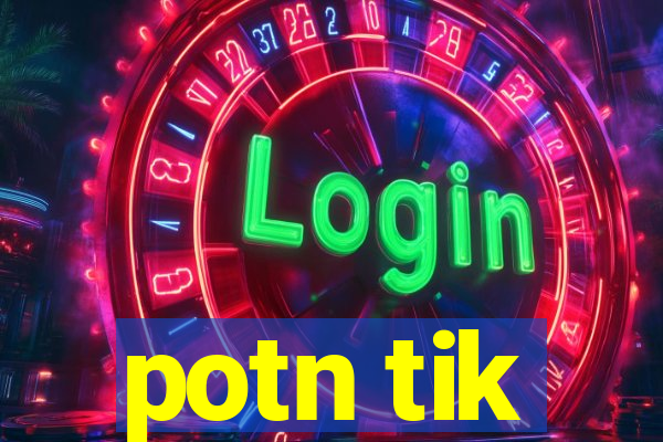 potn tik