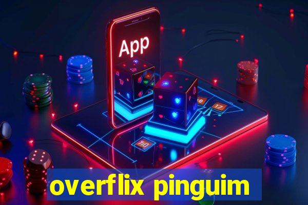 overflix pinguim