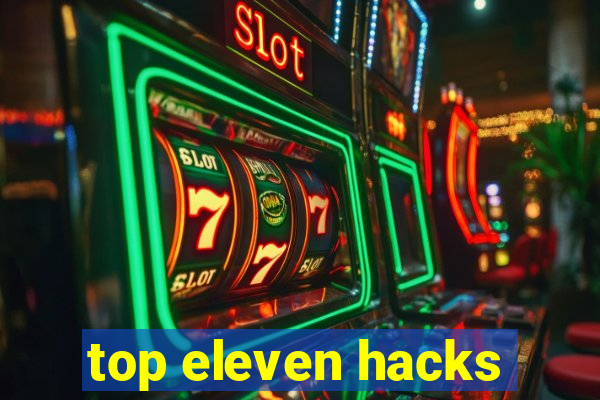 top eleven hacks