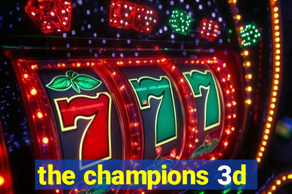 the champions 3d