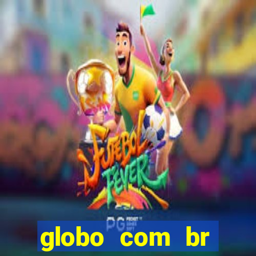 globo com br absolutamente noticias