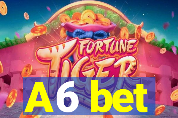 A6 bet