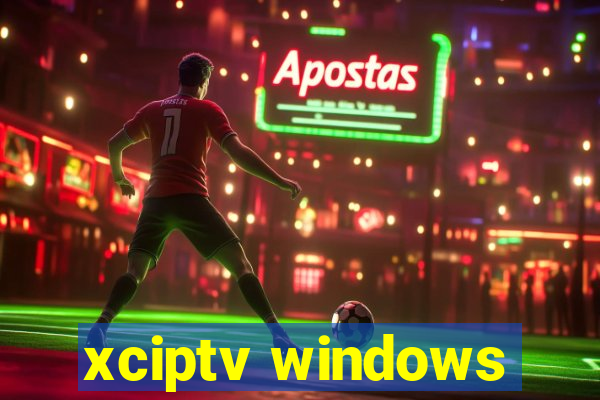 xciptv windows