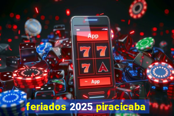 feriados 2025 piracicaba