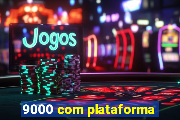 9000 com plataforma