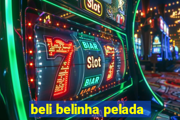 beli belinha pelada