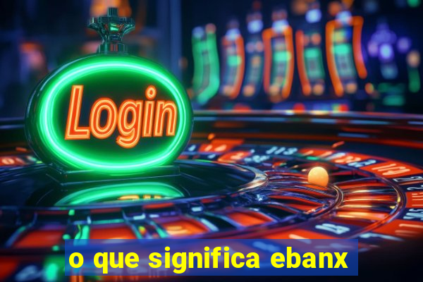 o que significa ebanx