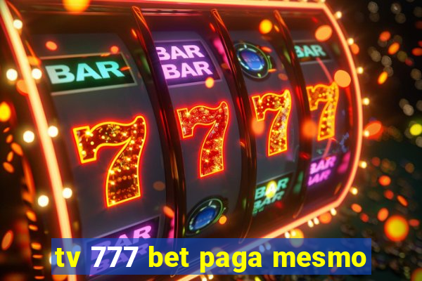 tv 777 bet paga mesmo