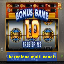 barcelona multi canais