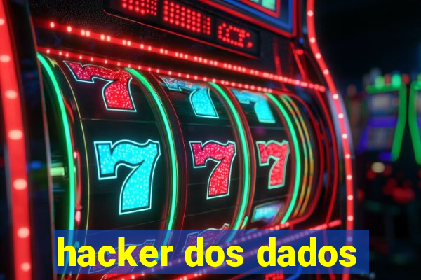 hacker dos dados