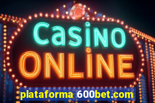 plataforma 600bet.com