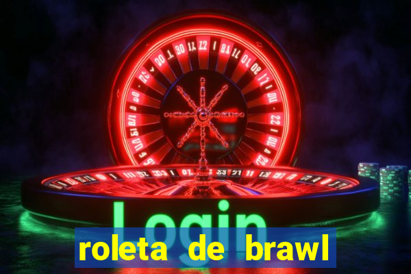 roleta de brawl stars 2024