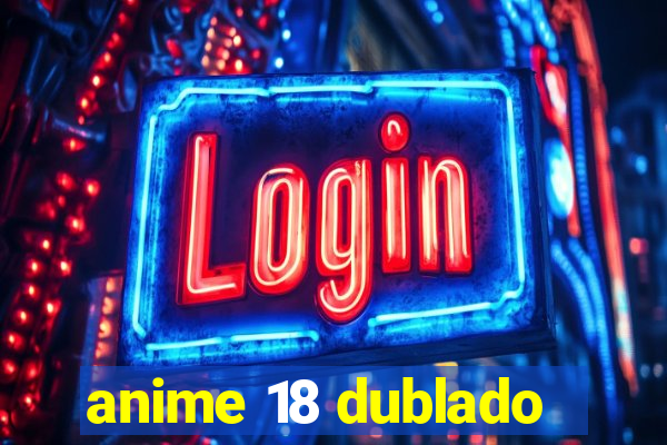 anime 18 dublado