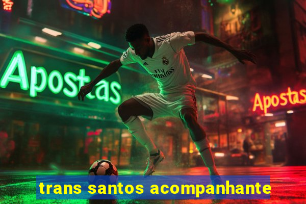 trans santos acompanhante