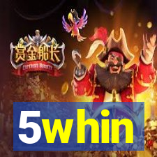 5whin