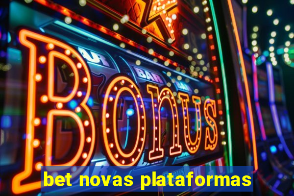 bet novas plataformas