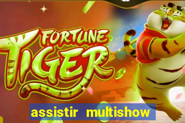 assistir multishow ao vivo