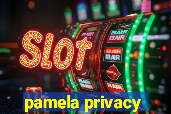 pamela privacy