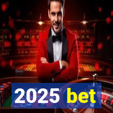 2025 bet