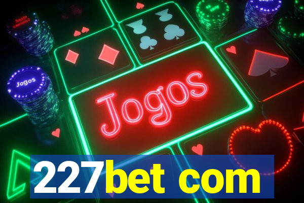 227bet com