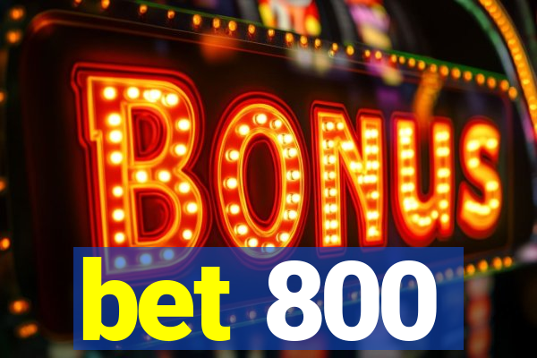 bet 800