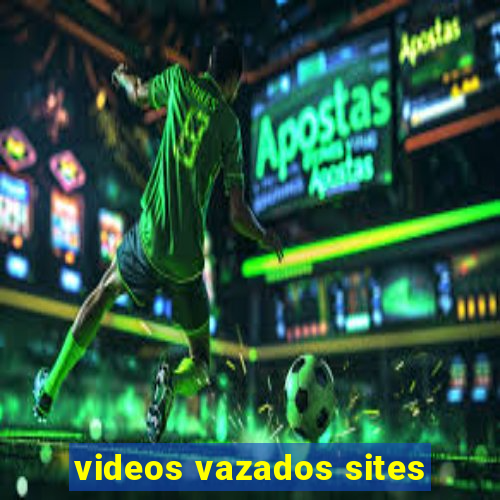 videos vazados sites