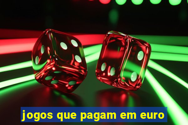 jogos que pagam em euro