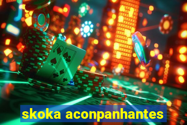 skoka aconpanhantes