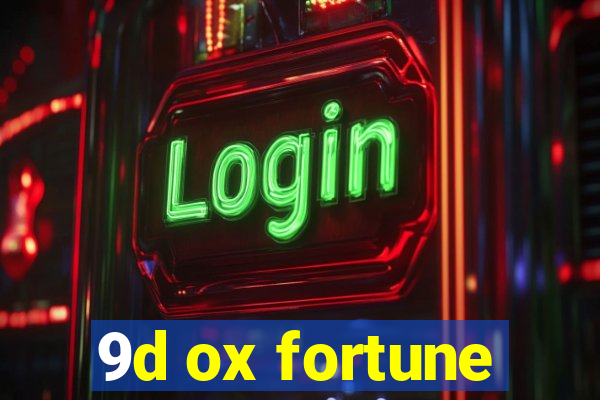 9d ox fortune