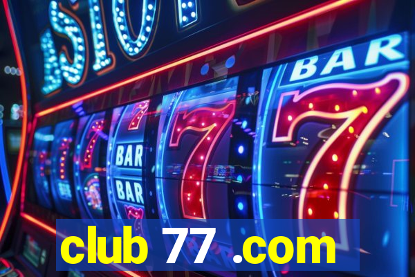 club 77 .com