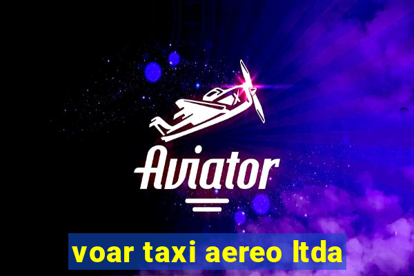 voar taxi aereo ltda