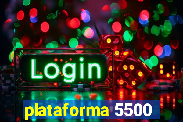 plataforma 5500