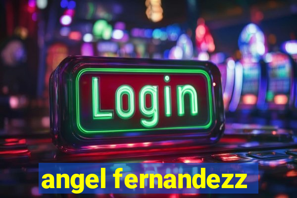 angel fernandezz