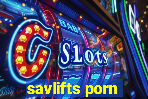 savlifts porn