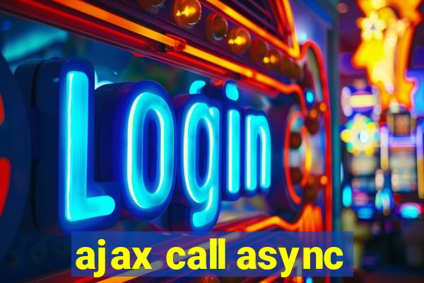 ajax call async