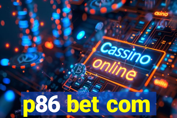 p86 bet com