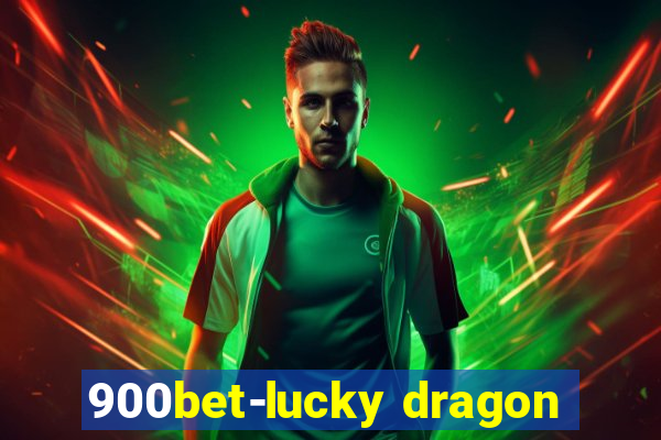 900bet-lucky dragon