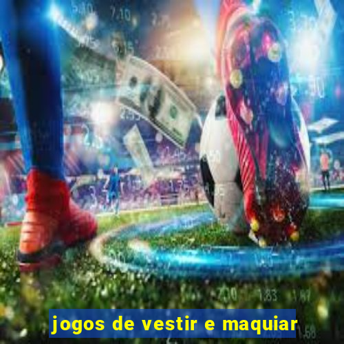 jogos de vestir e maquiar