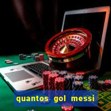 quantos gol messi tem na carreira