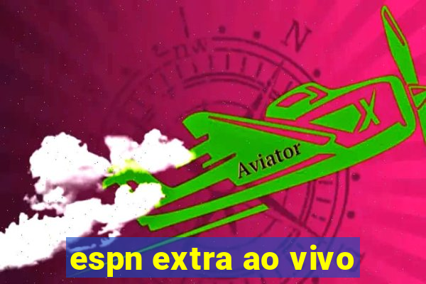 espn extra ao vivo