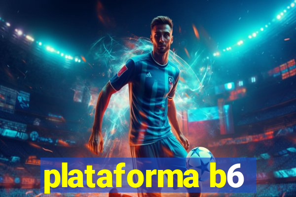 plataforma b6