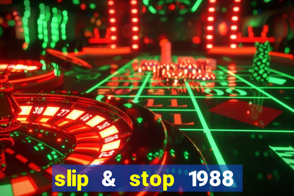 slip & stop 1988 bingo tarte!!!