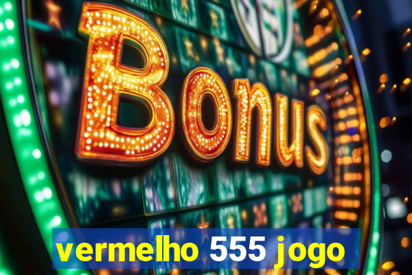 vermelho 555 jogo