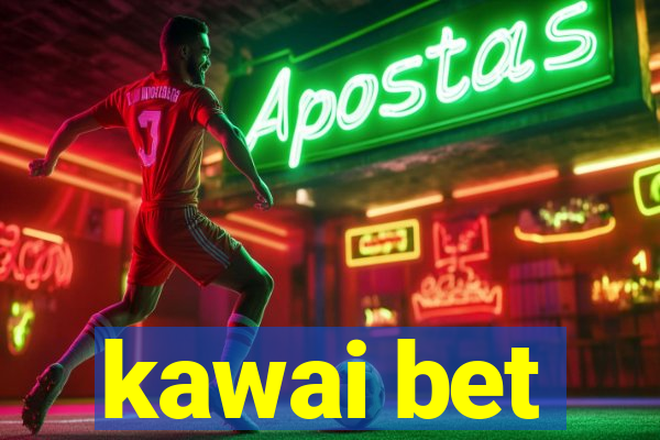 kawai bet